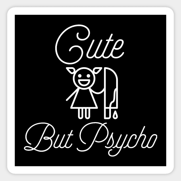 Cute But Psycho Sticker by ballhard